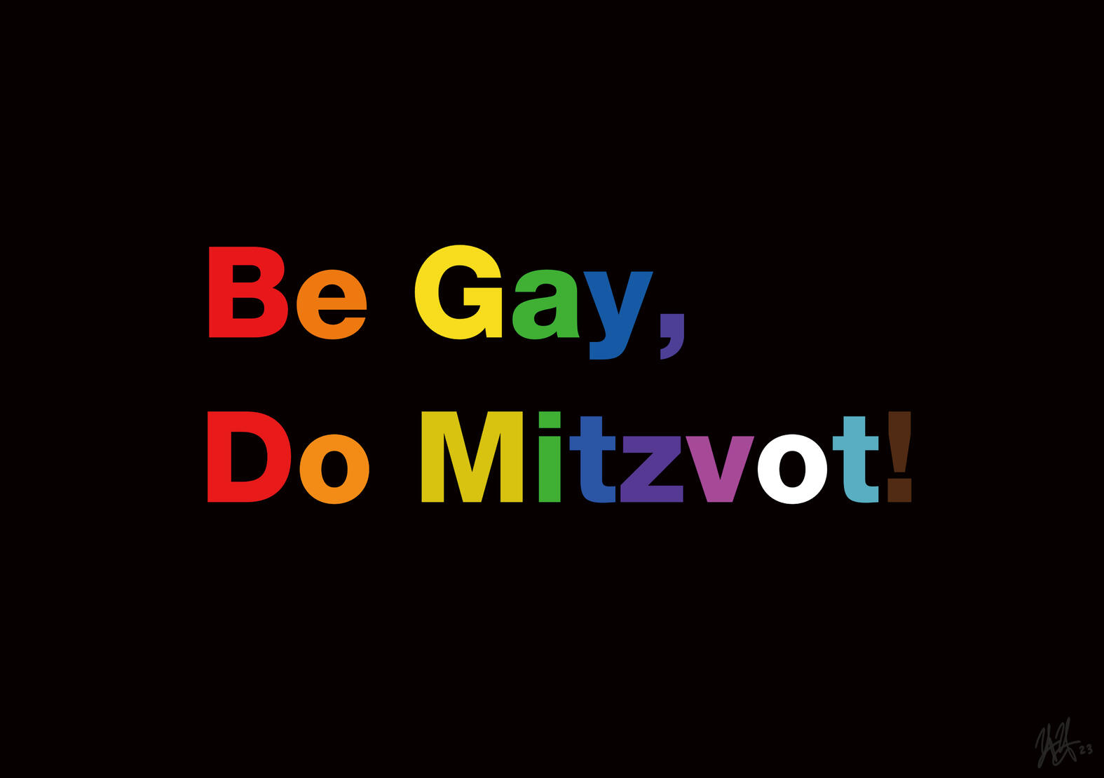 Rainbow text on a black background. Text reads "Be Gay, Do Mitzvot!"